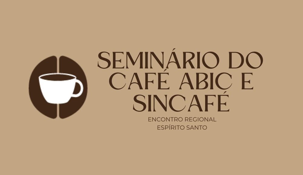 ABIC realizará Seminário do Café - Encontro Regional na sede da Federação das Indústrias do Estado do Espírito Santo, em Vitória (ES)